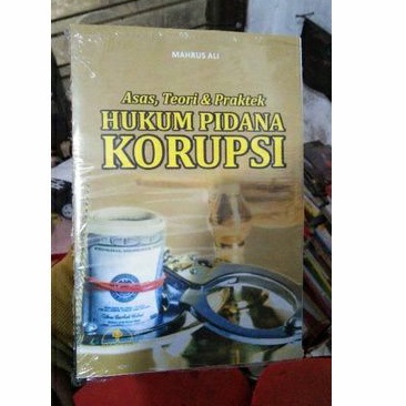 

asas teori dan praktek hukum pidana korupsi by mahrus ali