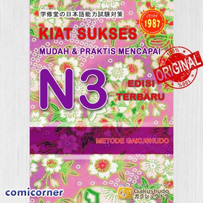 

Kiat Sukses Mudah dan Praktis Mencapai N3 Edisi Terbaru Gakushudo