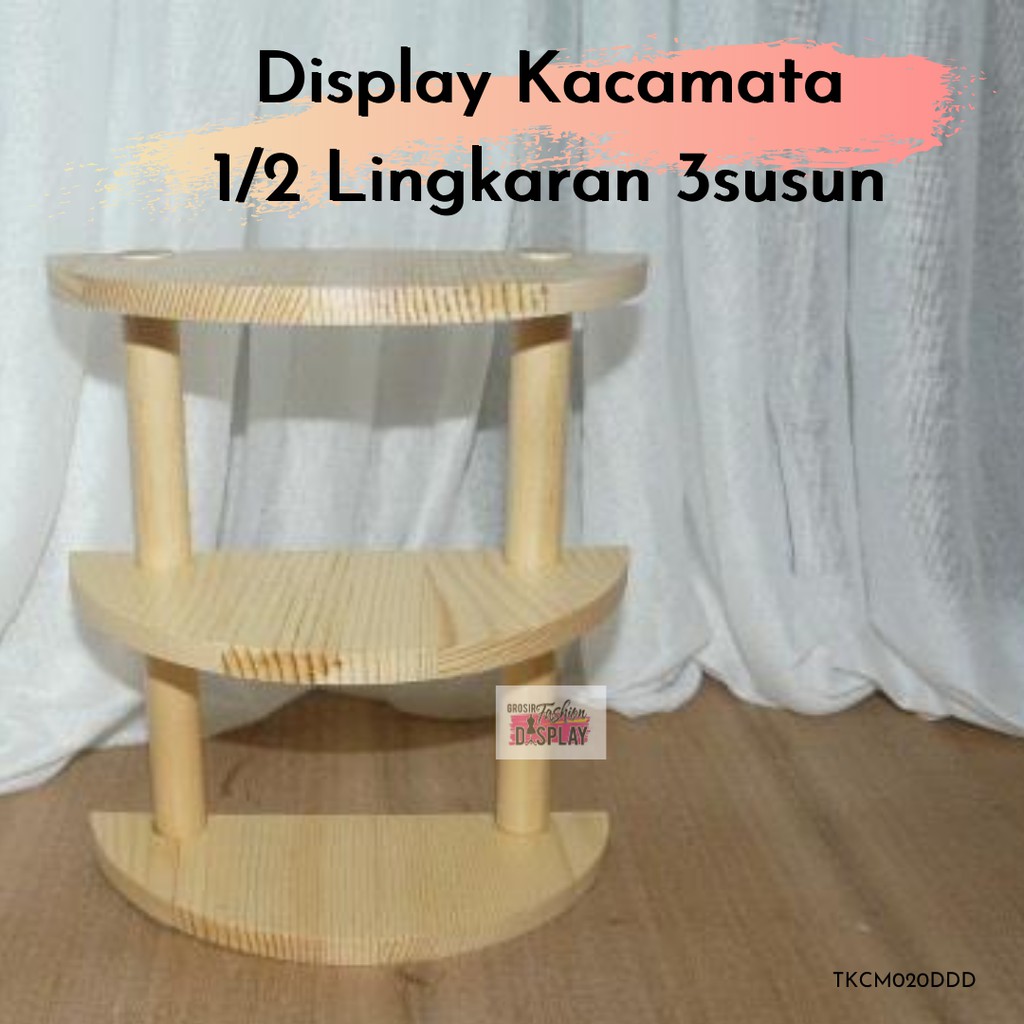 Display Kacamata Kayu Setengah Lingkaran 3 Susun Stand Pajangan Rak Tempat Kacamata Aksesoris (BH)