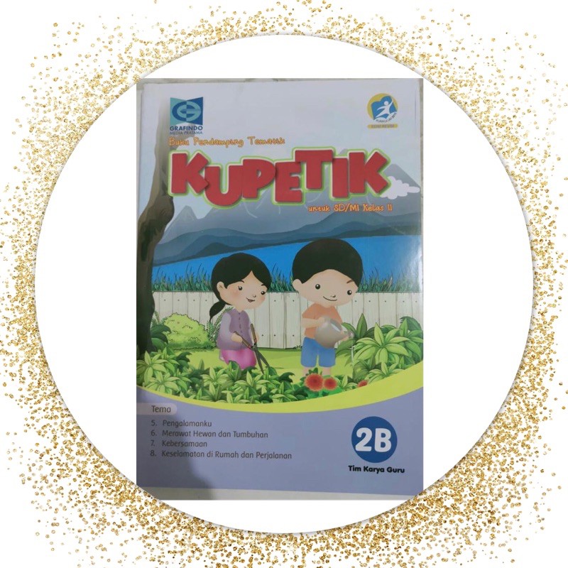 Buku pendamping tematik kupetik kelas 2B SD/MI .Grafindo