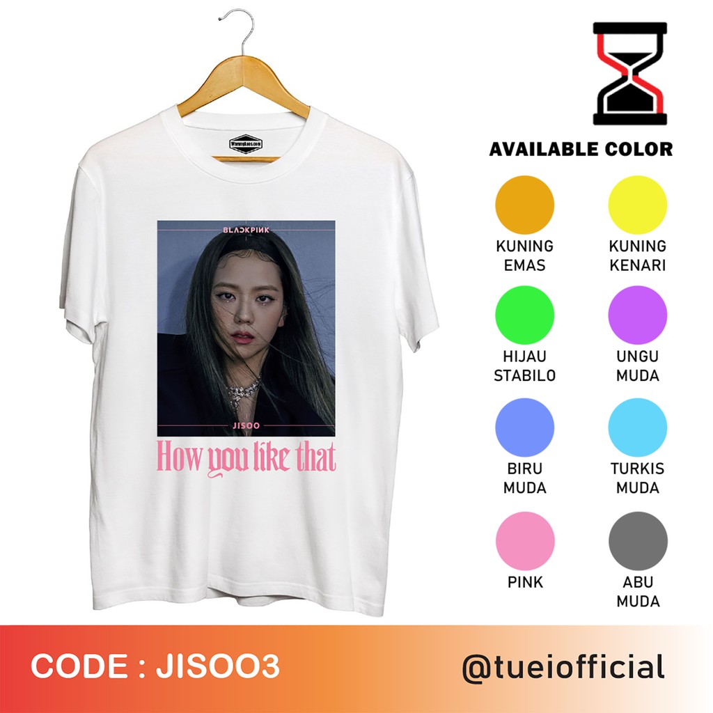 Baju Kaos Custom DTG Cotton Combed/DESAIN BLACKPINK/JISOO BLACKPINK/HOW YOU LIKE THAT/JISOO3