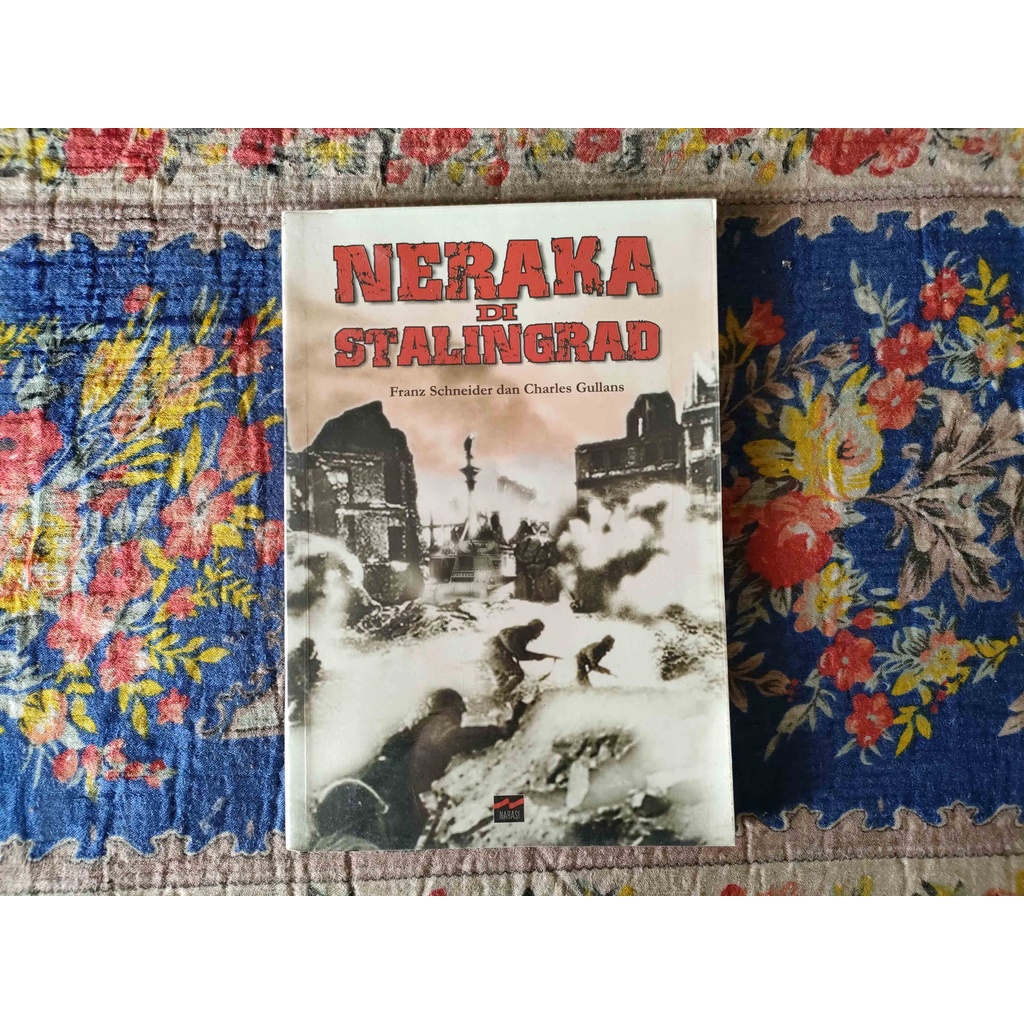 BUKU NERAKA DI STALINGRAD - FRANZ SCHNEIDER DAN CHARLES GULLANS