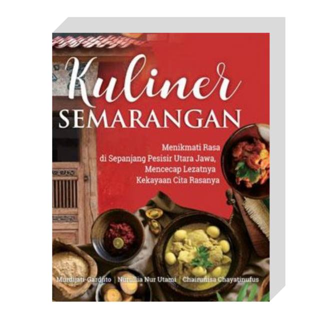 Buku Sejarah Kuliner Nusantara - Kuliner Semarangan - Menikmati rasa di sepanjang pesisir Utara Jawa