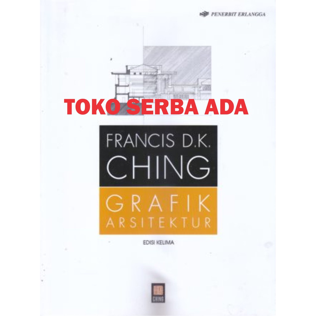 Grafik Arsitektur - Edisi Kelima - Francis D.K. Ching -ERLANGGA
