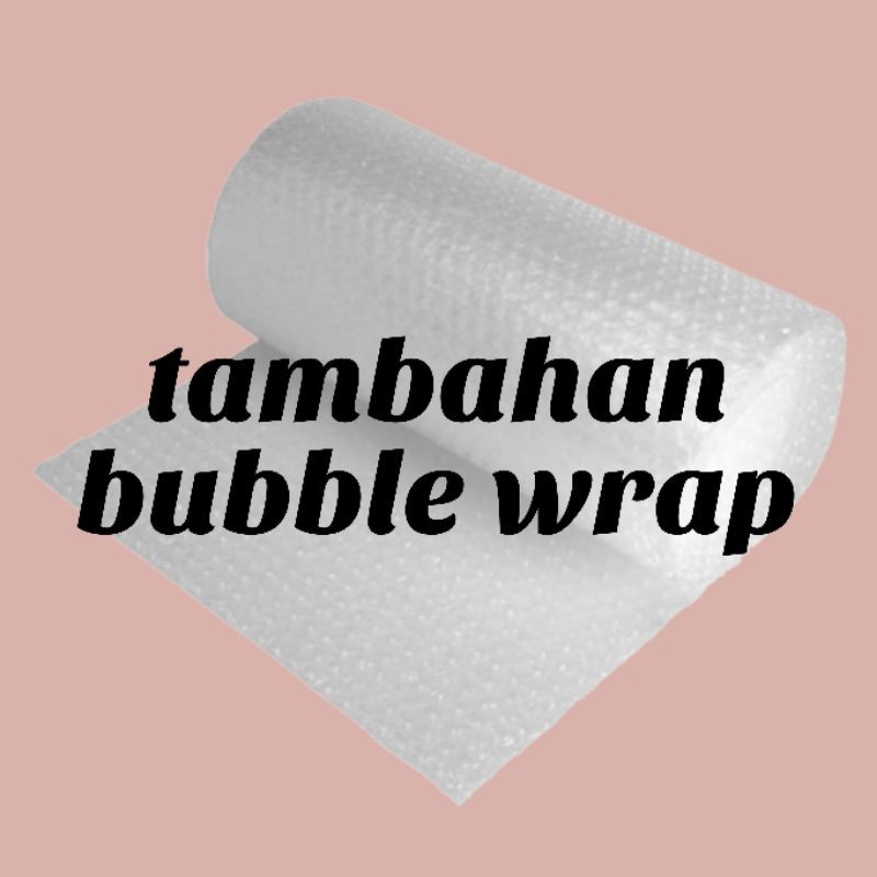 

tambahan packing bubble wrap