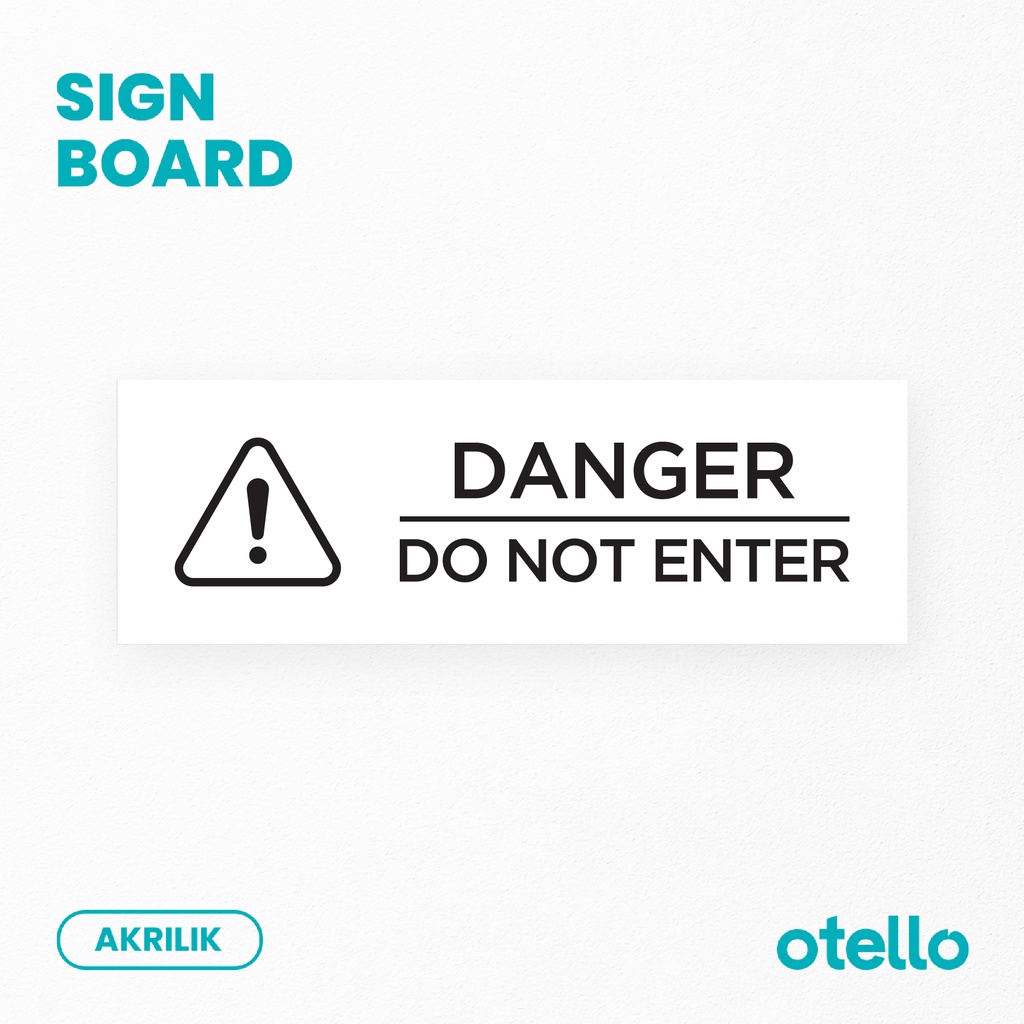 Danger Do Not Enter Sign Board Akrilik Print Papan Penanda Peringatan Label Acrylic Tempel Signage Sticker Tempel