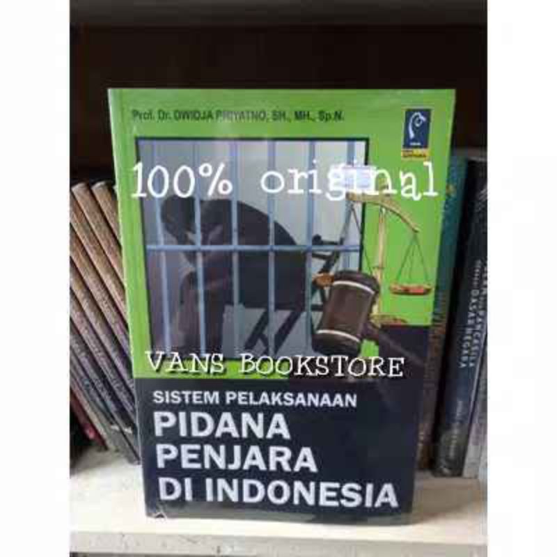 

SISTEM PELAKSANAAN PIDANA PENJARA DI INDONESIA
