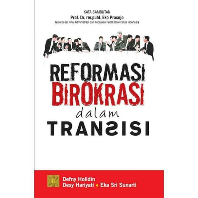 

BUKU REFORMASI BIROKRASI DALAM TRANSISI Defny Holidin, Desy Hariyati & Eka Sri Sunarti