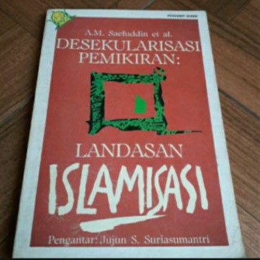 DESEKULARISASI PEMIKIRAN LANDASAN ISLAMISASI PENULIS AM SAEFUDDIN