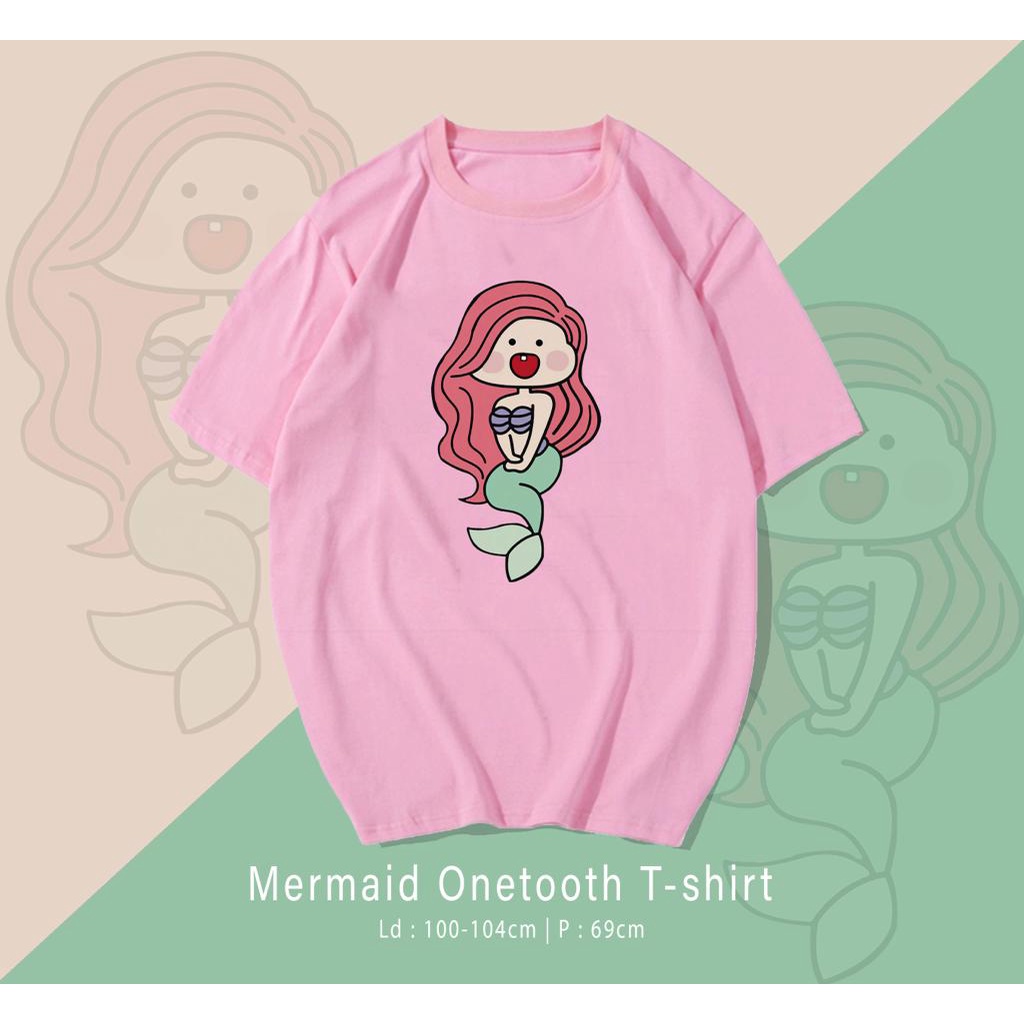 KAOS MERMAID ONE TOOTH / T SHIRT KARAKTER WANITA / KAOS OVER SIZE / KAOS UK M-XL / KAOS SANTAI / KAOS SANTAI