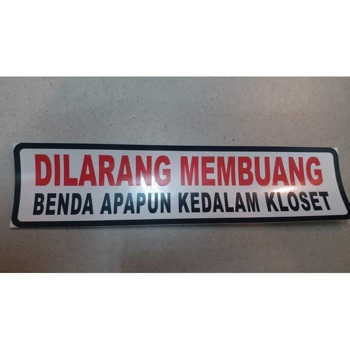 

SIGN LABEL STICKER DILARANG MEMBUANG BENDA APAPUN KEDALAM KLOSET K3