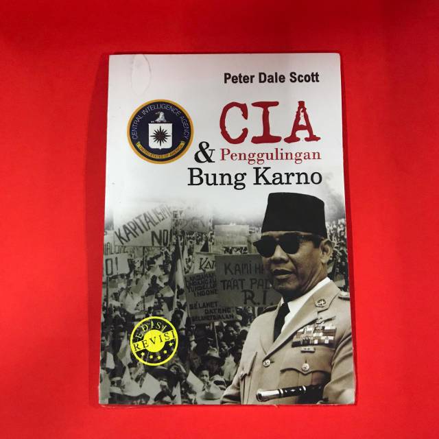 CIA Dan Penggulingan Bung Karno - Peter Dale Scott