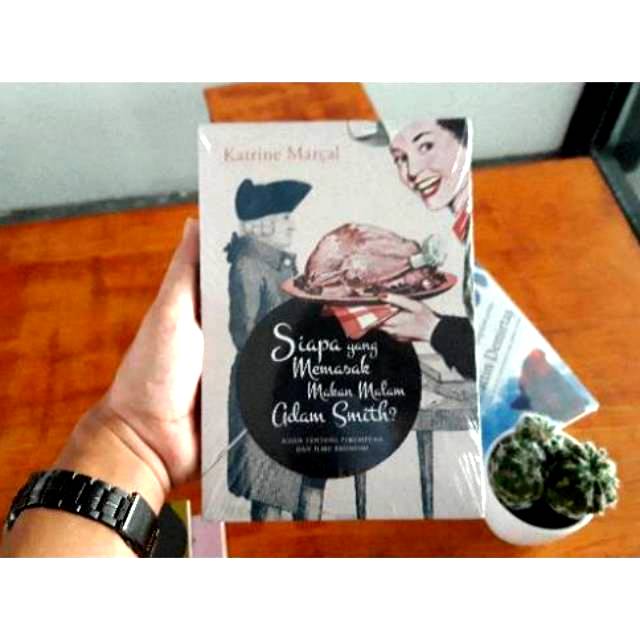 Siapa Yang Memasak Makan Malam Adam Smith : Kisah Tentang Perempua Dan Ilmu Ekonomi (Katrine Marcal)