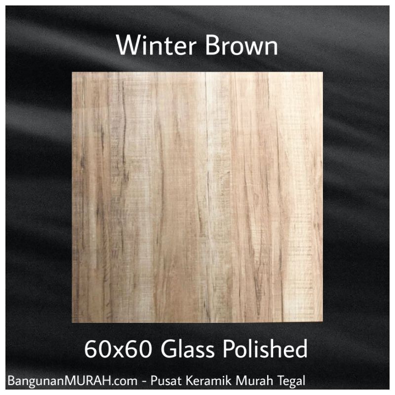 Granit Motif Kayu Glass Polished Serenity Winter Brown Super Glossy 60x60 (Tegal, Brebes, Pemalang)