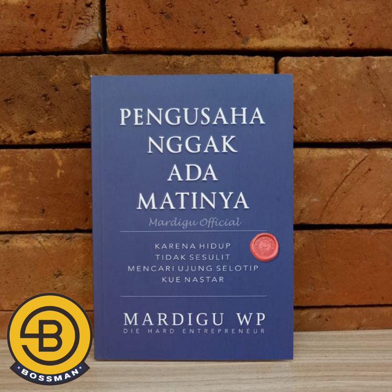 Buku Pengusaha Nggak Ada Matinya - Mardigu Wowiek Bossman
