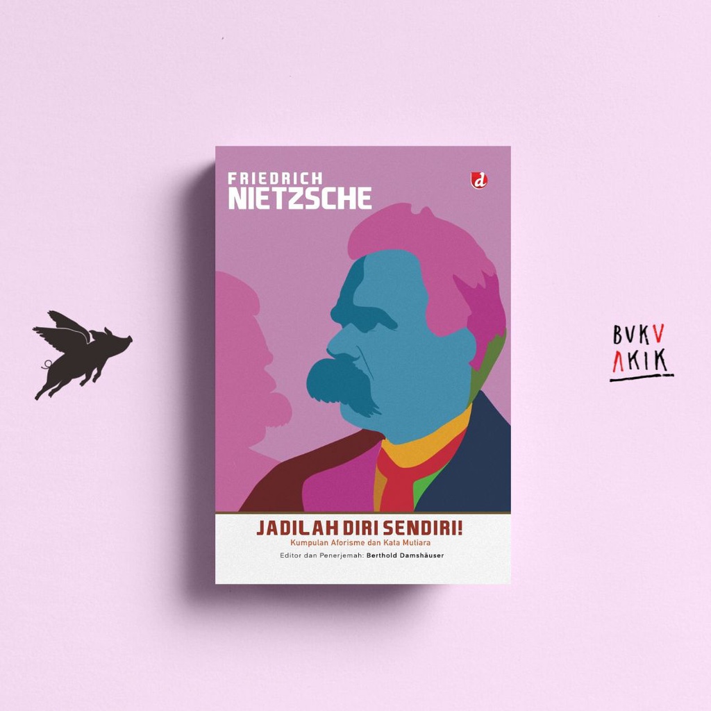 JADILAH DIRI SENDIRI! - Friedrich Nietzsche