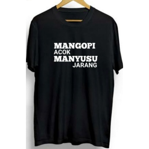 KAOS KAUN PREMIUM 28S/KAOS MURAH/BAJU MANGOPI MANYUSU MINANG KAOS KATA MINANG CLOTHING COWOK CEWEK T