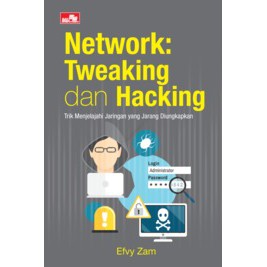 Network: Tweaking dan Hacking by Efvy Zam