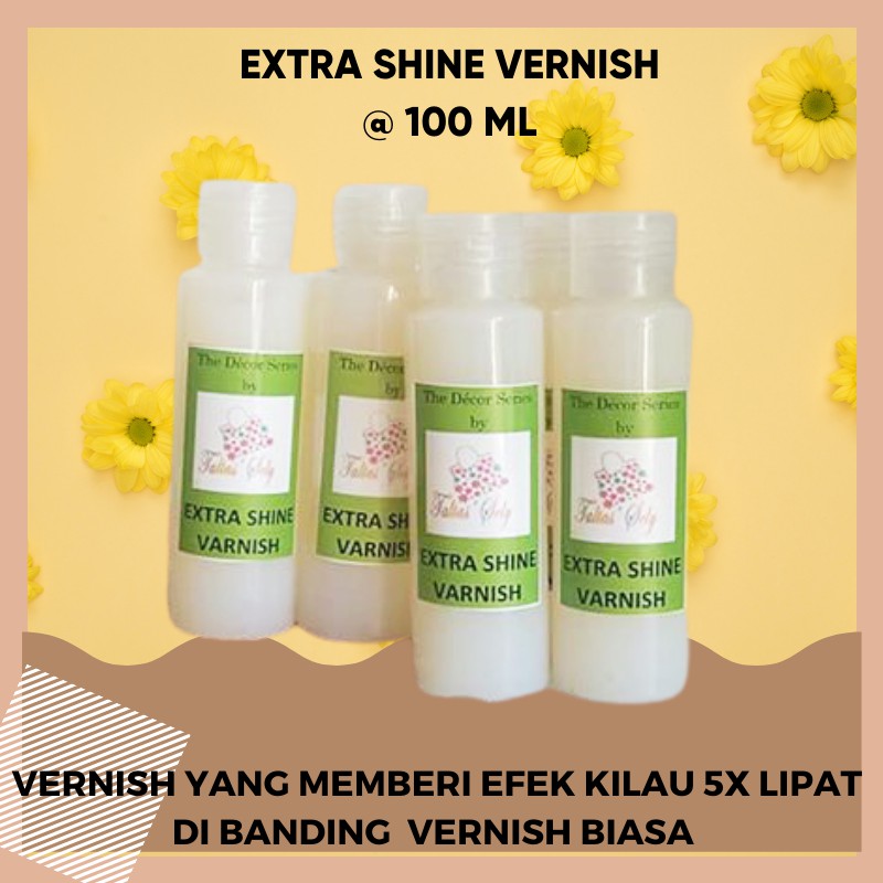 Extra Shine Varnish. Vernish dengan Kilau Extra  Untuk  Kerajinan Tangan/Decoupage . 100 Mili