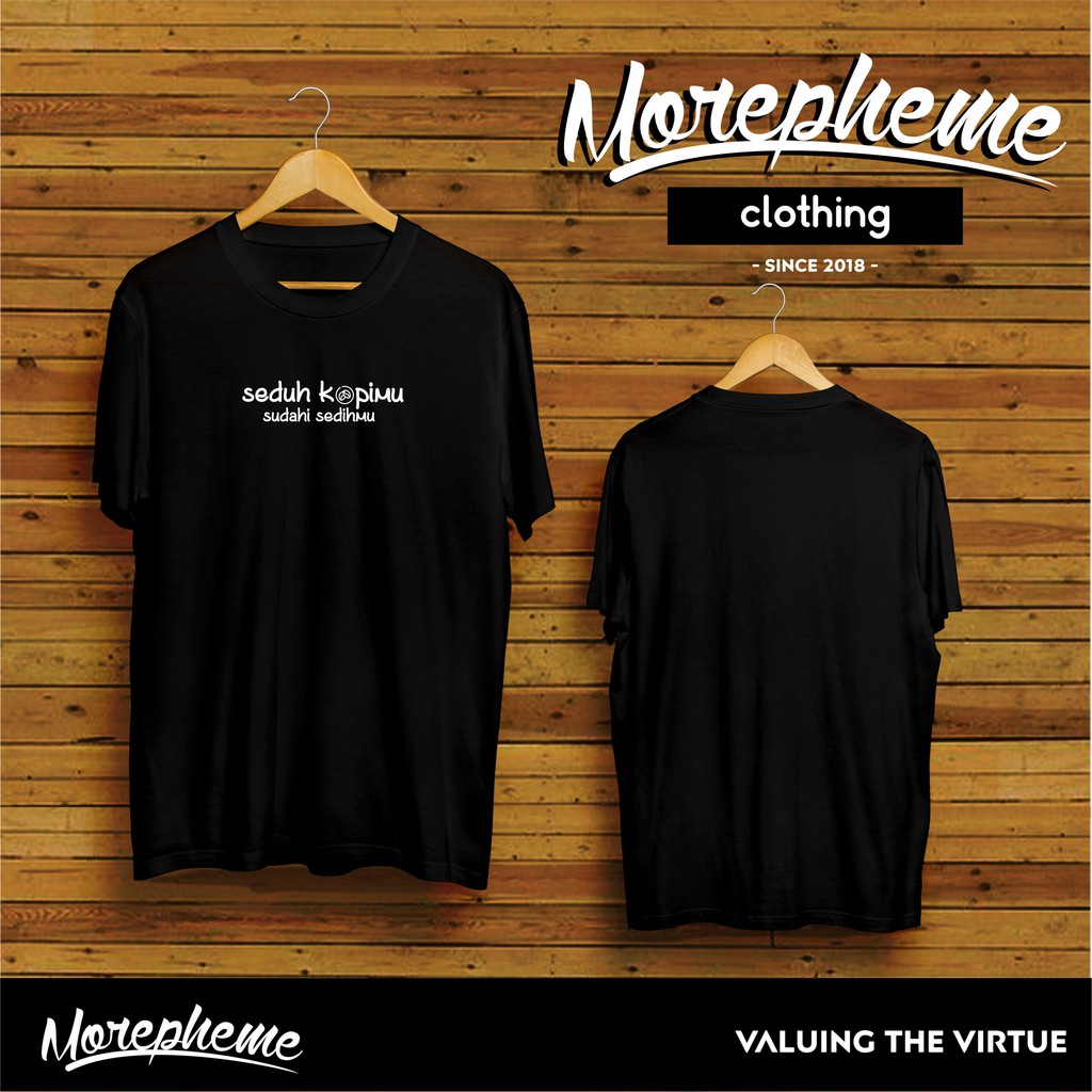 Kaos Baju Seduh Kopimu Sudahi Sedihmu Kopi Coffee / Kaos Morepheme