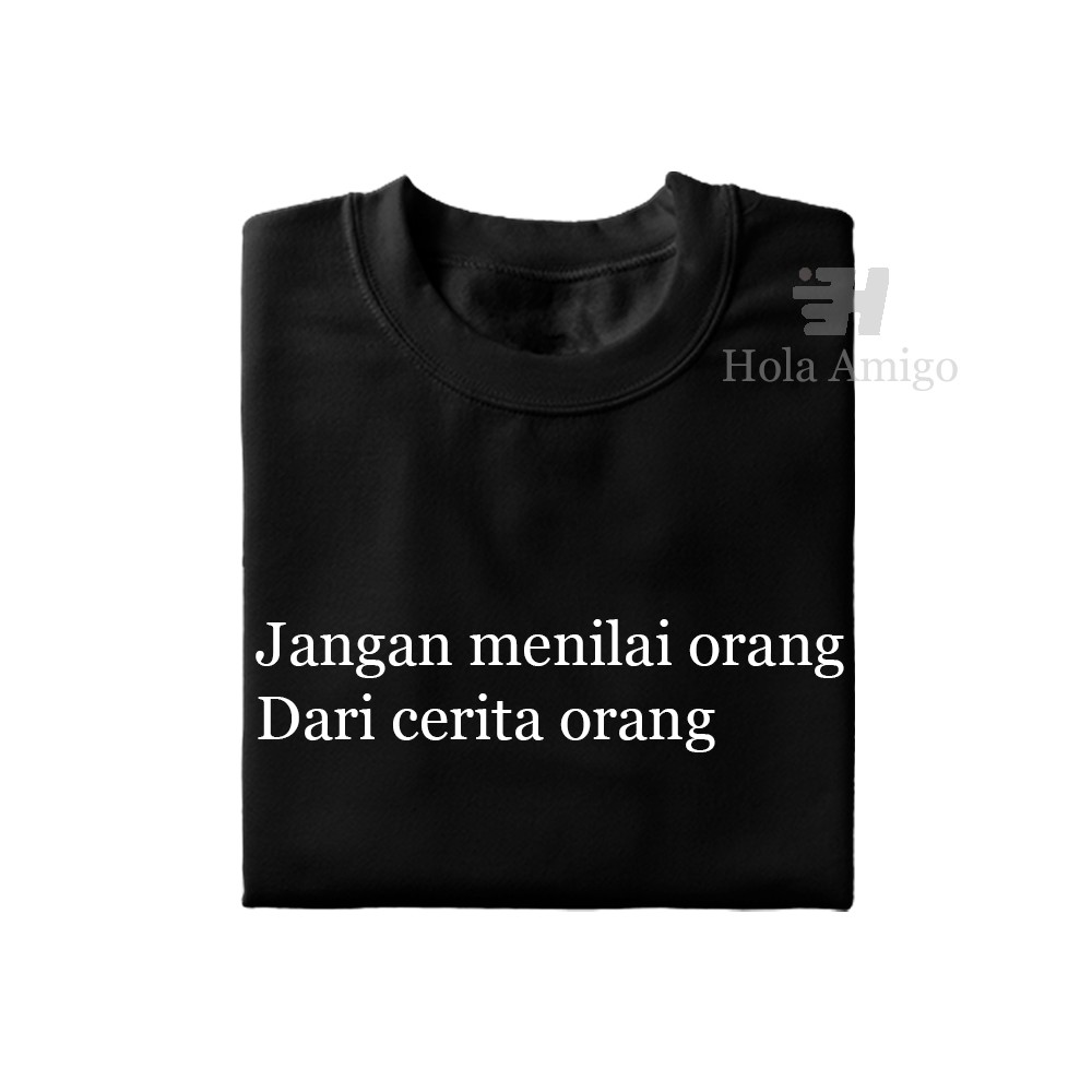 Kaos Kata  Jangan  menilai  orang  dari  cerita orang  