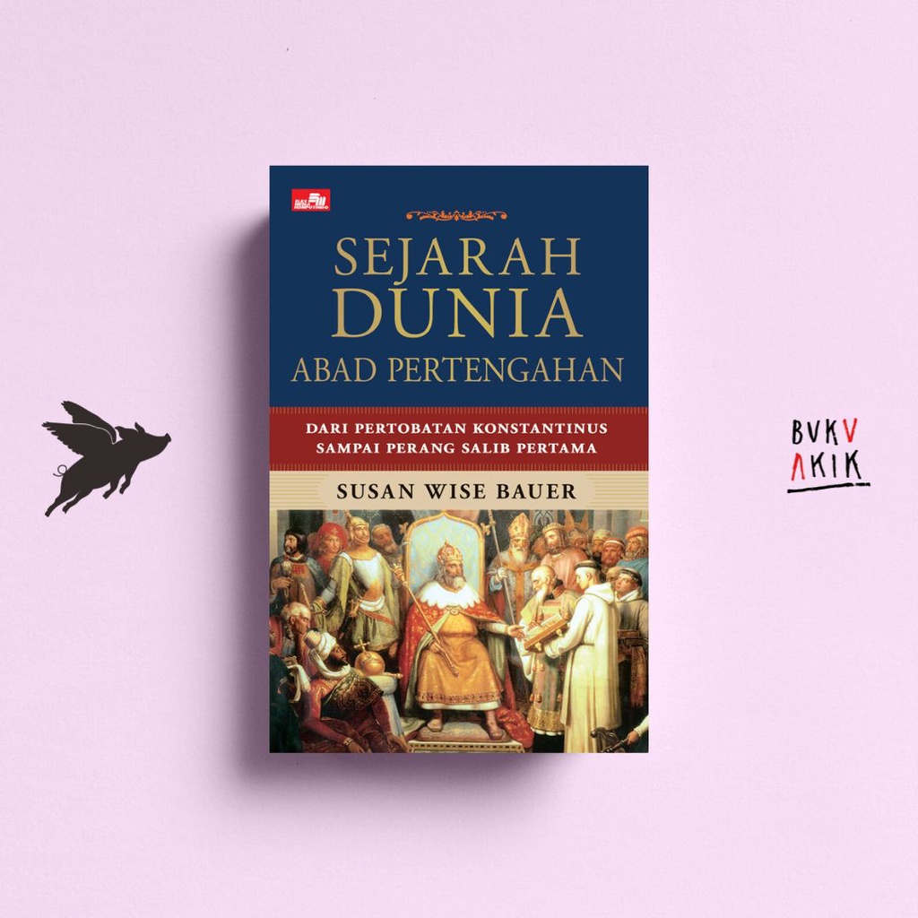 Sejarah Dunia Abad Pertengahan - Susan Wise Bauer