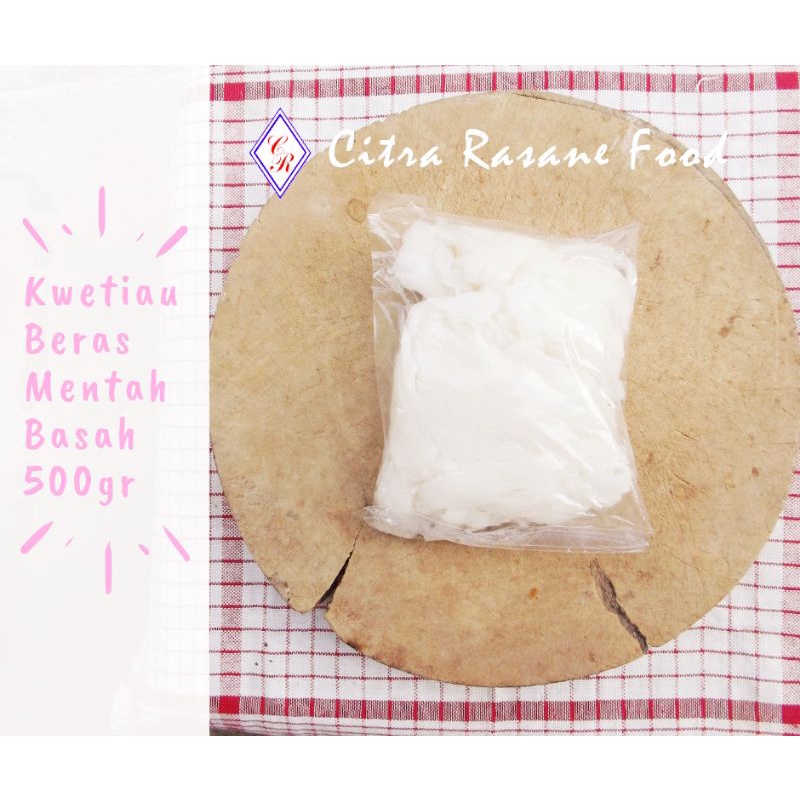 Kwetiau / Kuetiaw / Kwetiaw Beras Mentah Basah 500gr