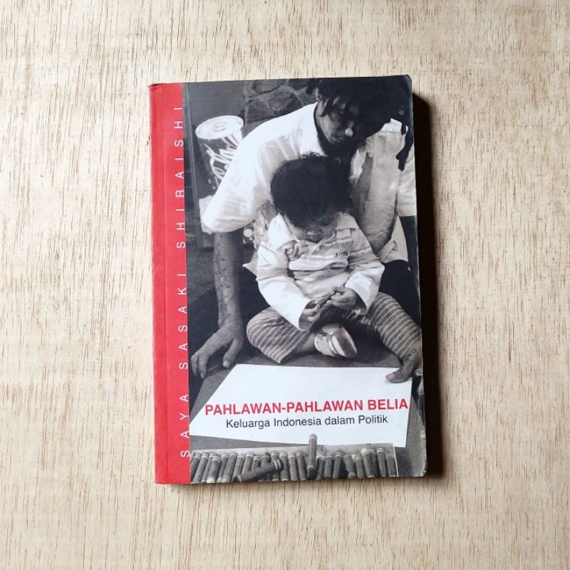 PAHLAWAN-PAHLAWAN BELIA KELUARGA INDONESIA DALAM POLITIK. Saya Sasaki Shiraishi
