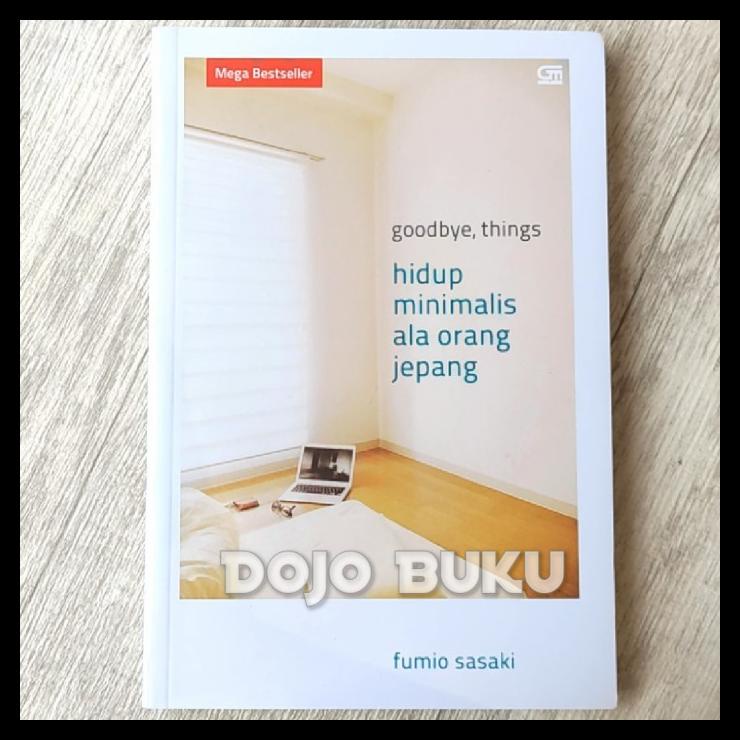 

TERLARIS GOODBYE, THINGS: HIDUP MINIMALIS ALA ORANG JEPANG BY FUMIO SASAKI TERLARIS