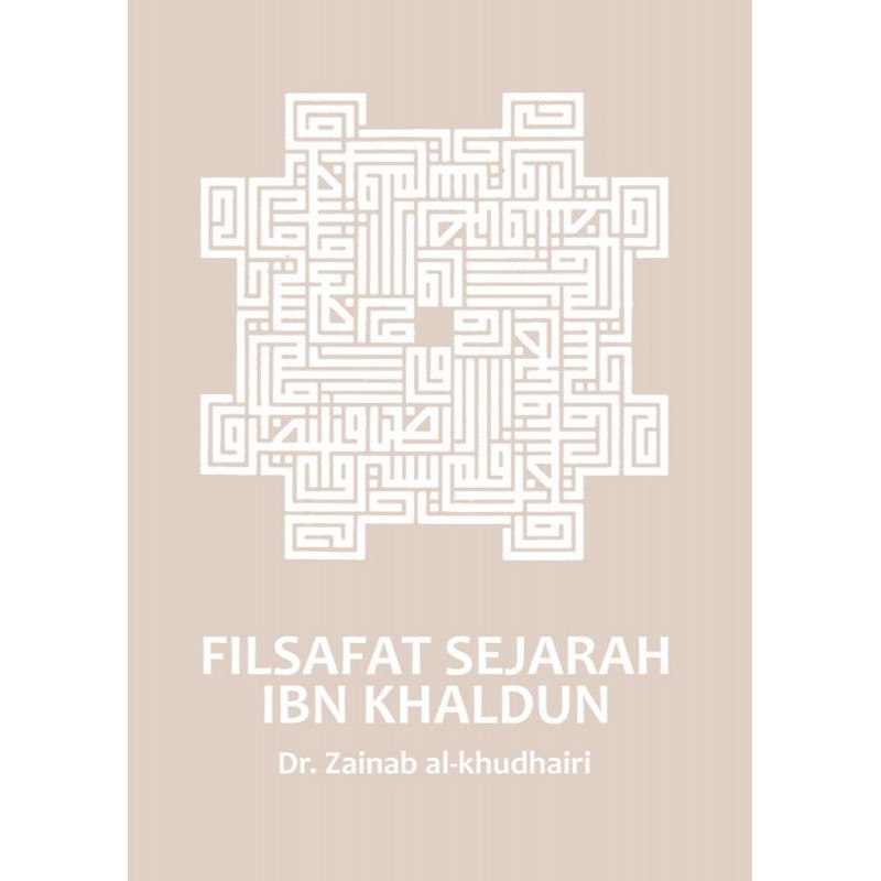 Filsafat Sejarah Ibn Khaldun. Dr. Zainab Al- Khudhairi