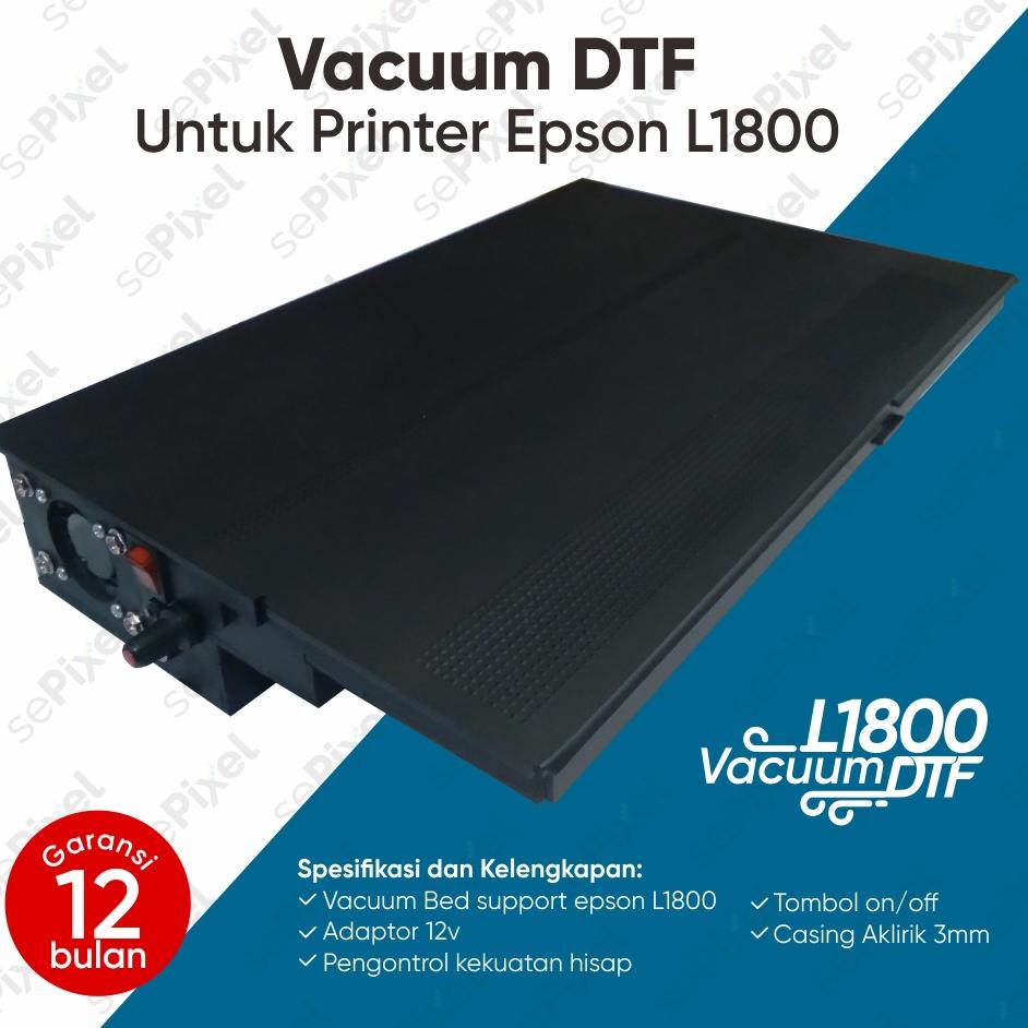 Terbagus.. Vacuum DTF Untuk Printer Epson L1800