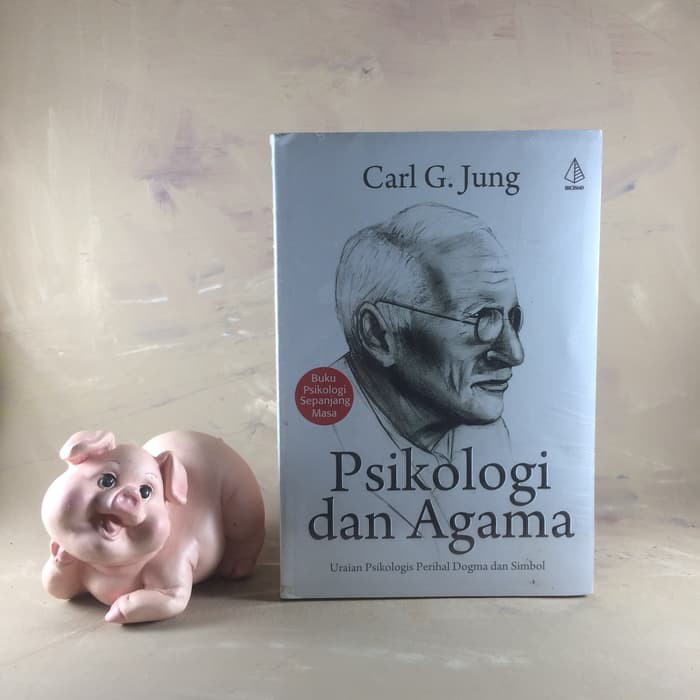 PSIKOLOGI DAN AGAMA (uraian psikologis perihal dogma dan simbol) - Carl G. Jung