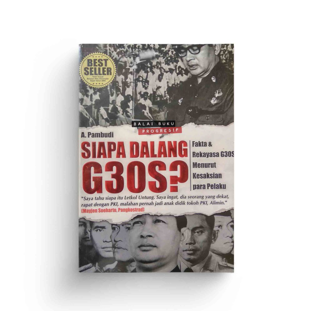 Siapa dalang g30s ? Fakta atau rekayasa menurut kesaksian pelaku - A Pambudi