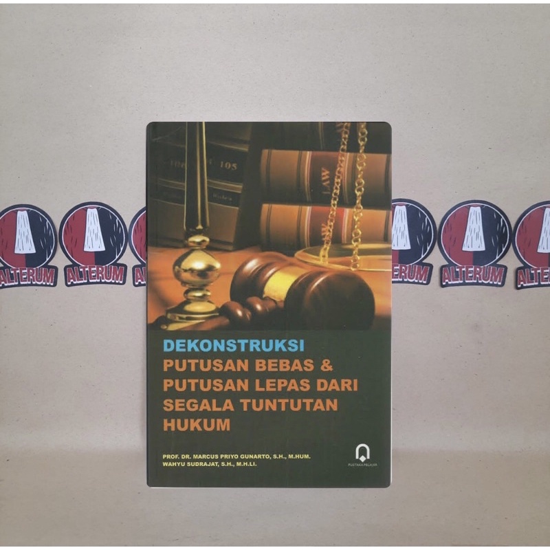 Buku Dekonstruksi Putusan Bebas dan Putusan Lepas dari Segala Tuntutan Hukum - Marcus Priyo Gunarto 