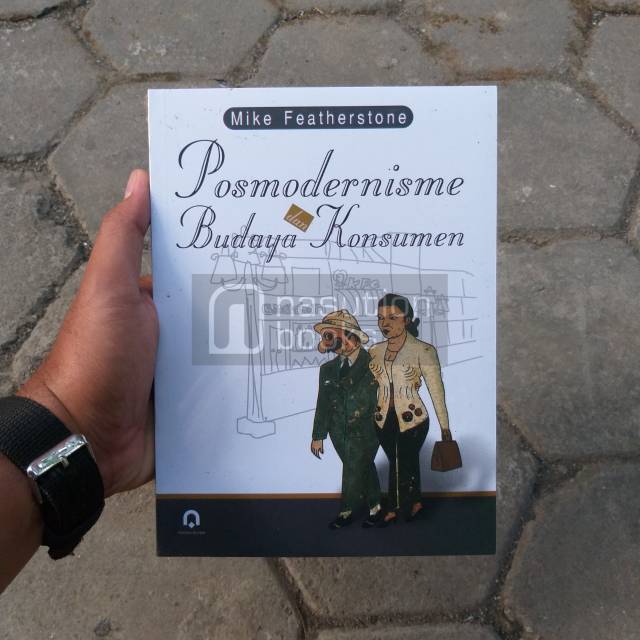 Buku Postmodernisme dan Budaya Konsumen Mike Featherstone