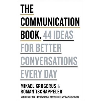 

The Communication Book - 44 Ideas for Better Conversations Every Day