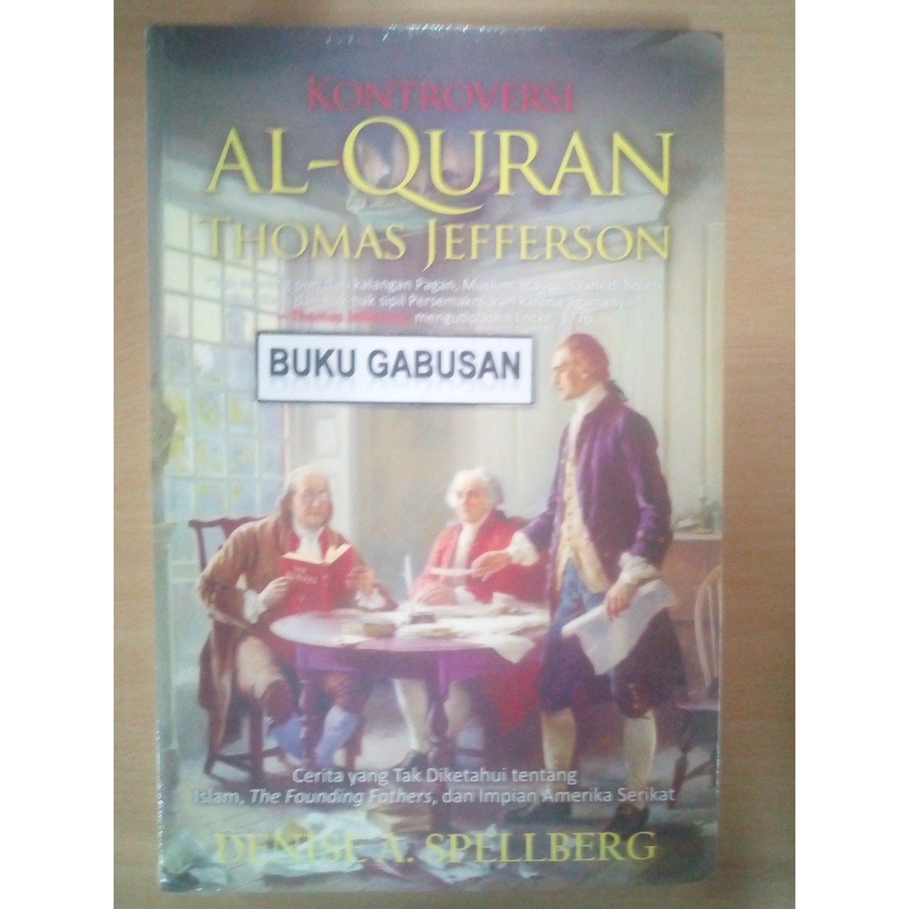 BUKU KONTROVERSI AL QURAN THOMAS JEFFERSON / DENISE A. SPELLBERG rz