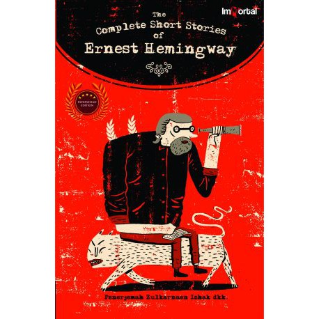 THE COMPLETE SHORT STORIES OF ERNEST HEMINGWAY - ERNEST HEMINGWAY, ZULKARNAEN ISHAK