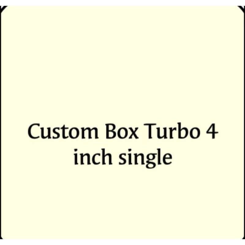 CUSTOM BOX TURBO 4 INCH SINGLE