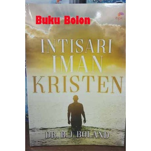Buku Intisari Iman Kristen - Dr. B.J Boland