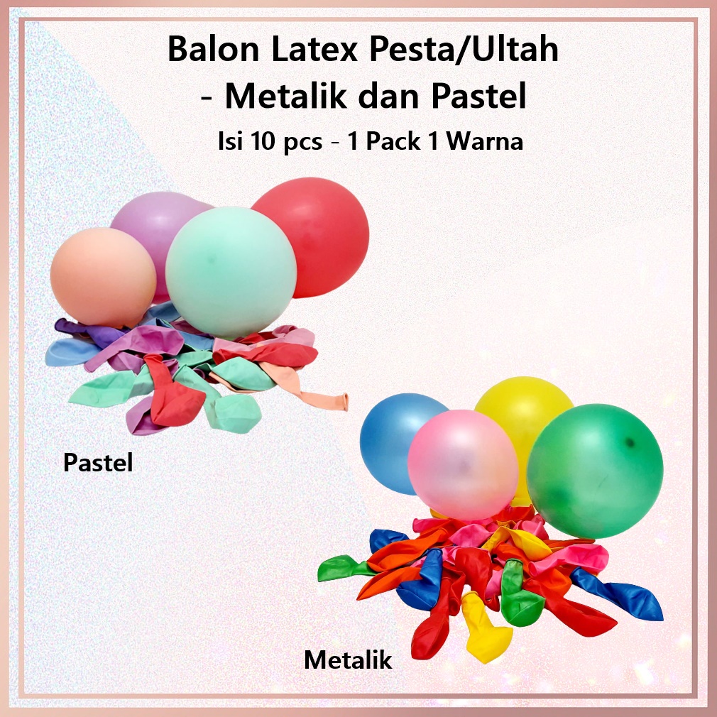 Balon Latex Warna Warni Pesta/Ulang Tahun Isi 10's -  Pastel/Metalik