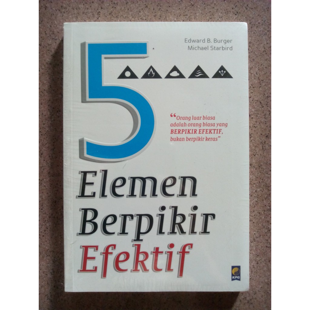 5 Elemen Berpikir Efektif by Edward B. Burger