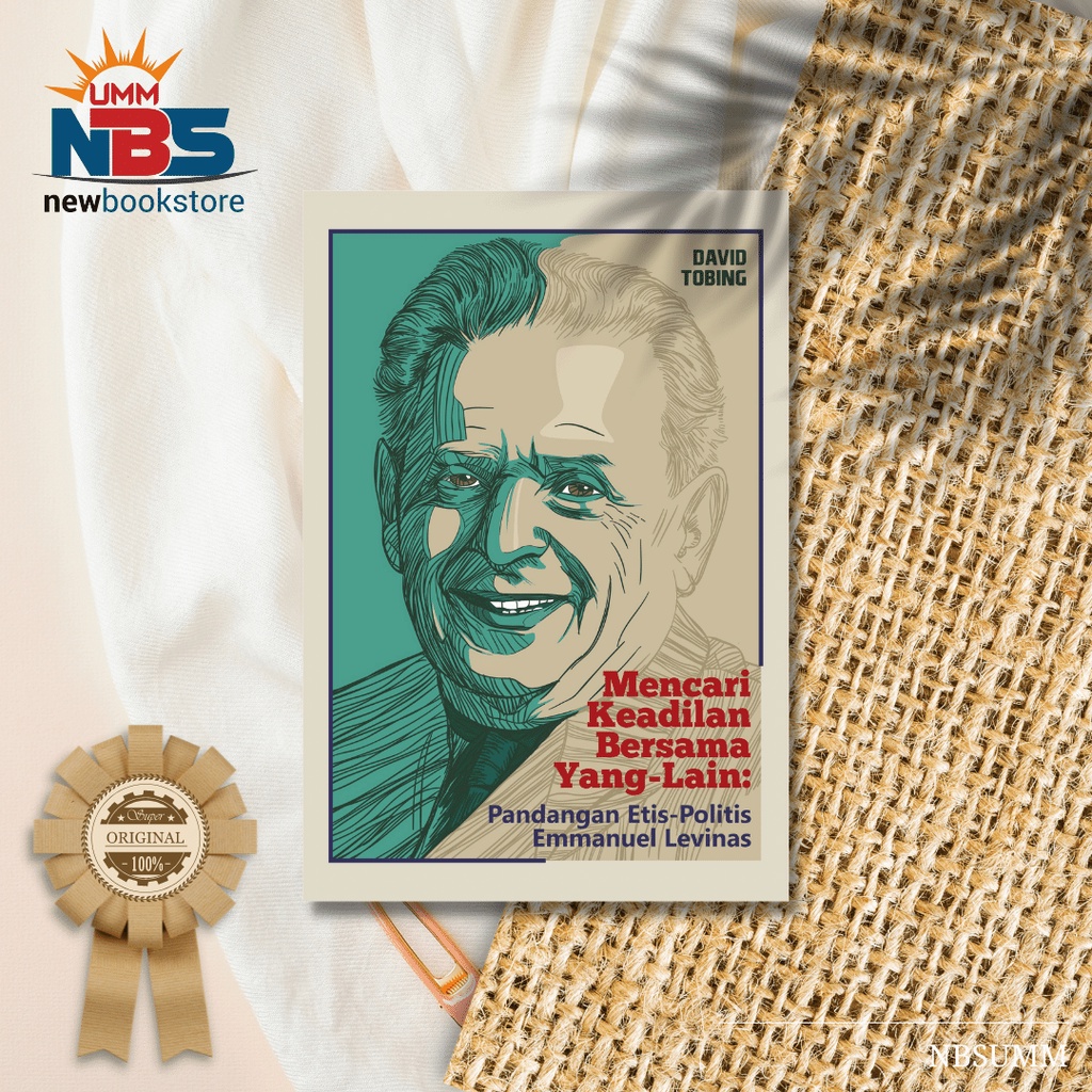 Mencari Keadilan bagi Yang-Lain : Pandangan Etis-Politis Emmanuel Levinas - David Tobing