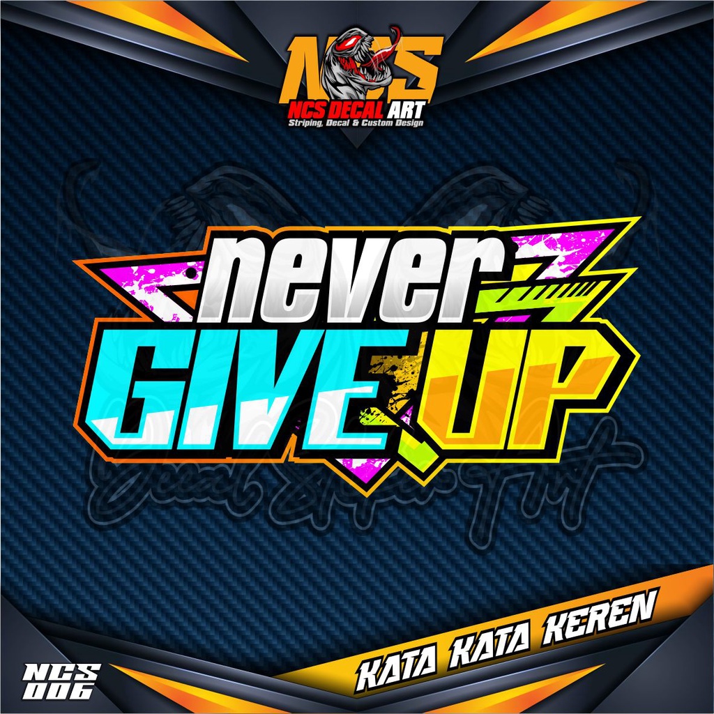 Stiker Decal Kata-kata Keren, Lucu, Bijak, Motivasi NEVER GIVE UP - Stiker Variasi Mobil, Kaca Mobil