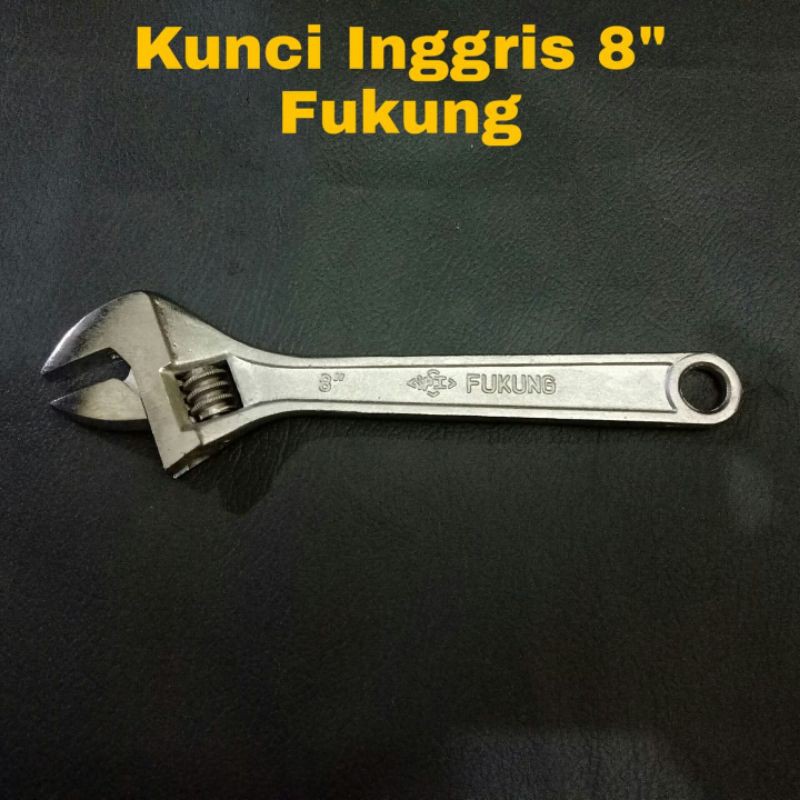 Kunci Inggris 8" Fukung / Adjustable Wrench / Kunci Inggris 8" / Fukung