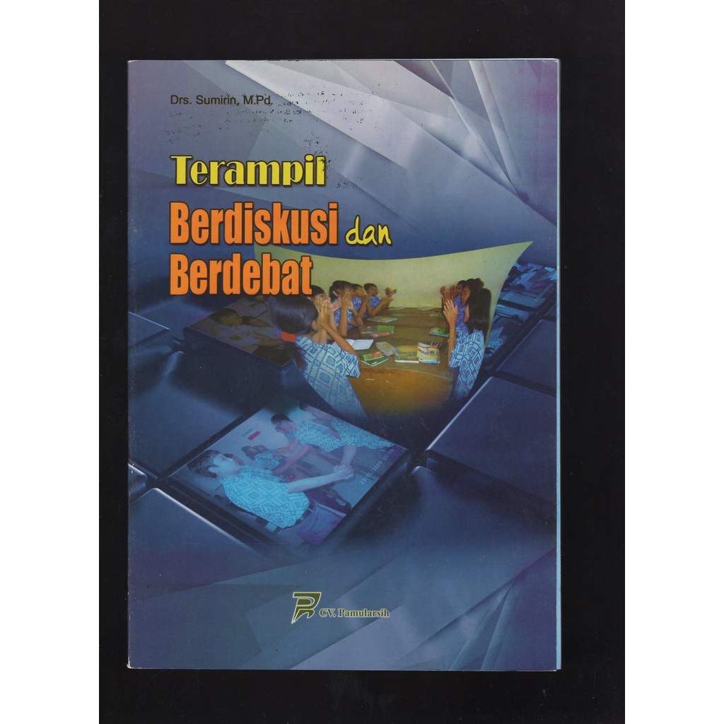 

BUKU TERAMPIL BERDISKUSI DAN BERDEBAT. DRS. SUMIRIN