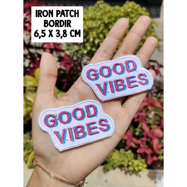 ( TINGGAL SETRIKA ) Iron Patch Bordir Good Vibes Patch Bordir Tempel Bordil Murah Lucu Tambalan Kaos