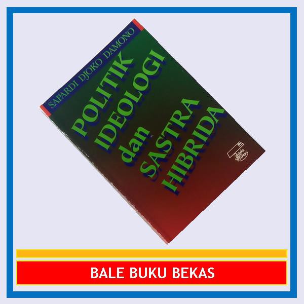 BUKU ORI SAPARDI DJOKO DAMONO: POLITIK IDEOLOGI DAN SASTRA HIBRIDA