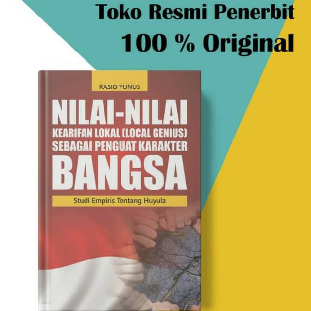 

Nilai-Nilai Kearifan (Local Genius) Sebagai Penguat Karakter Bangsa : Studi Empiris Tentang Huyula