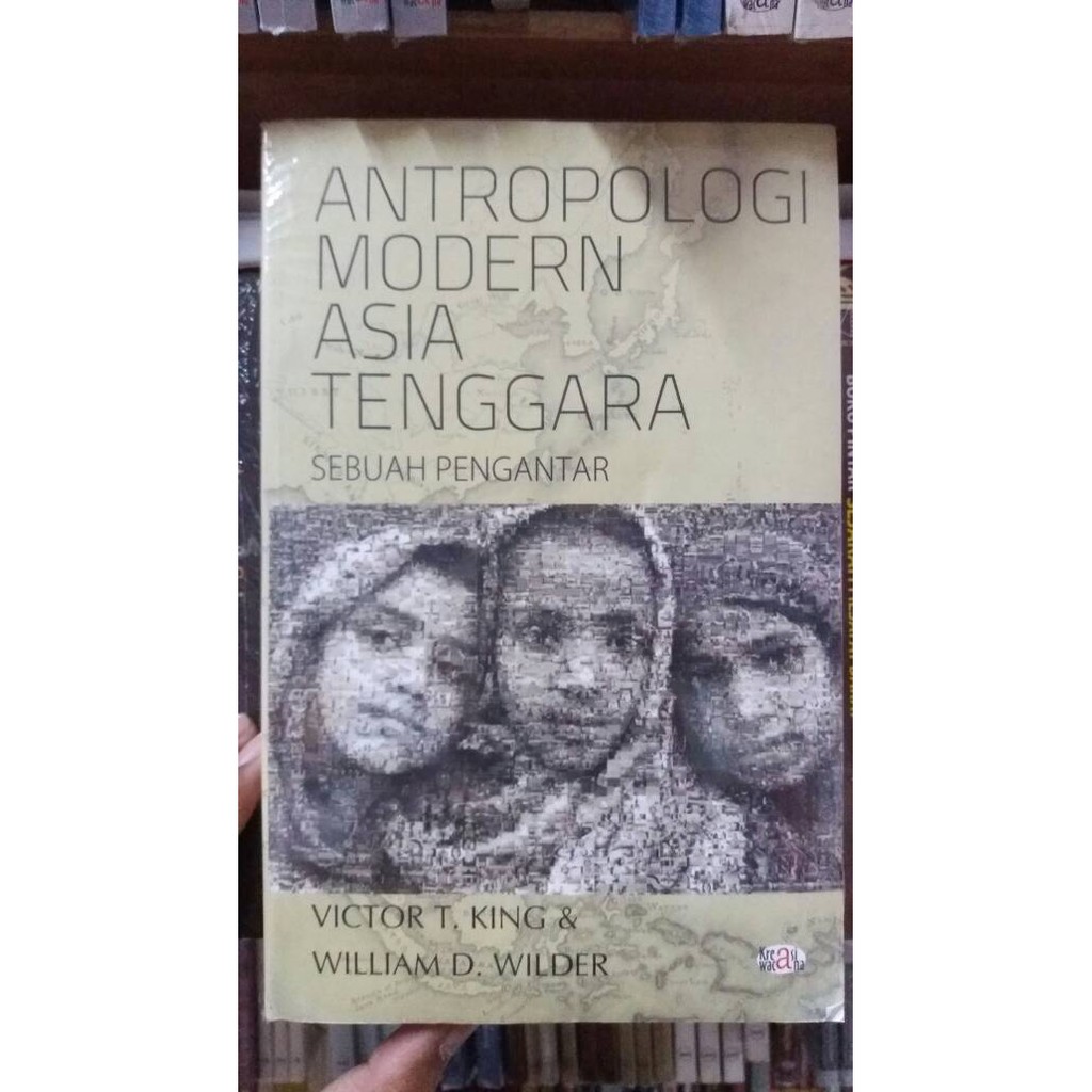 Buku Antropologi Modern Asia Tenggara: Sebuah Pengantar - Victor T. King & William - Kreasi Wacana